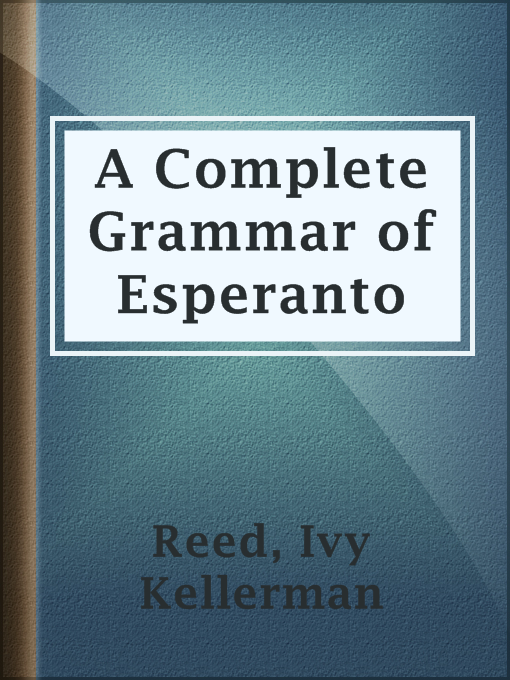 Title details for A Complete Grammar of Esperanto by Ivy Kellerman Reed - Wait list